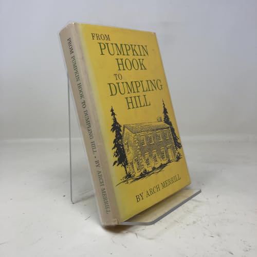 From Pumpkin Hook to Dumpling Hill / By Arch Me... B0007F24WK Book Cover