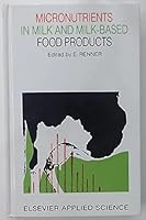 Micronutrients in Milk and Milk-Based Food Products 1851663096 Book Cover