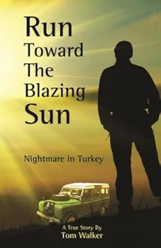 Paperback Run Toward the Blazing Sun - Nightmare in Turkey Book