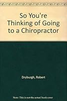 So You're Thinking Of Going To A Chiropractor 0879833459 Book Cover