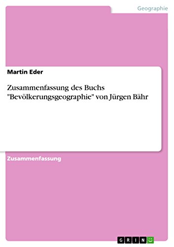 Zusammenfassung des Buchs "Bevölkerungsgeographie" von Jürgen Bähr (German Edition)