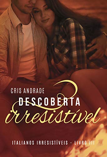 Descoberta Irresistível (Italianos Irresistíveis Livro 3)