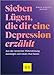 7 Lügen, die dir eine Depression erzählt: Aus der verzerrten Wahrnehmung aussteigen und neuen Mut fassen (Lebenshilfe Selbsterkenntnis) Ein Leben günstig Kaufen-7 Lügen, die dir eine Depression erzählt: Aus der verzerrten Wahrnehmung aussteigen und neuen Mut fassen (Lebenshilfe Selbsterkenntnis)