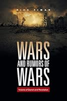 Wars and Rumors of Wars: Visions of Daniel and Revelation 1490749799 Book Cover