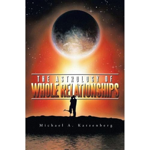 The Astrology of Whole Relationships by Michael Andrew Katzenberg episode artwork