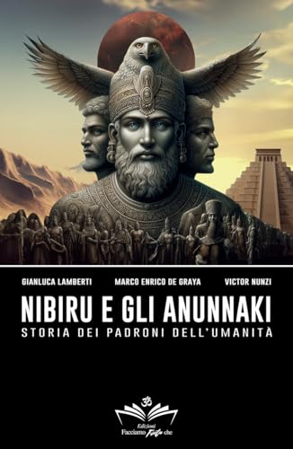 Nibiru e gli Anunnaki: Storia dei padroni dell'umanità (Facciamo Finta Che Vol. 5
