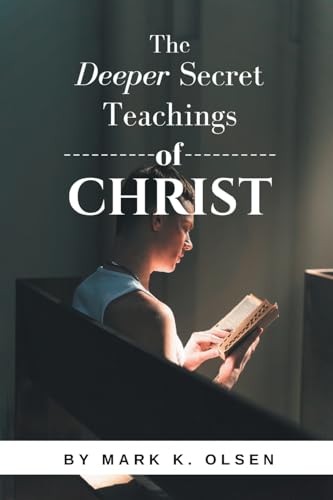 The Deeper Secret Teachings Of Christ