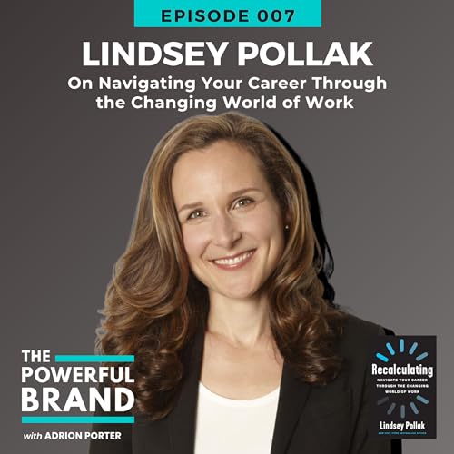 Page de couverture de 007: Lindsey Pollak on Navigating Your Career Through the Changing World of Work