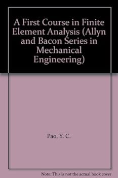 Hardcover A First Course in Finite Element Analysis (Allyn and Bacon Series in Mechanical Engineering) Book