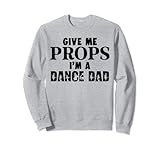 Photo Gallery give me props i m a dance dad divertente cheer dance papà felpa Photo Gallery give me props i m a dance dad divertente cheer dance papà felpa