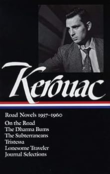 Jack Kerouac: Road Novels 1957-1960: On the Road / The Dharma Bums / The Subterraneans / Tristessa / Lonesome Traveler / Journal Selections (Library of America) by Jack Kerouac