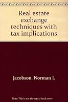 Real estate exchange techniques with tax implications B0007EHBC4 Book Cover