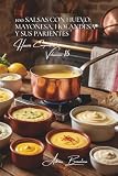 100 salsas con huevo: mayonesa, holandesa y sus parientes: Domine las emulsiones francesas que transforman sus platos (SERIE HUEVOS (25 libros) - Subserie 'Huevos Compuestos' (10 libros))