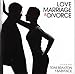 Love, Marriage & Divorce