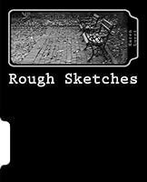 Rough Sketches: Portraits in Black and White 148208368X Book Cover