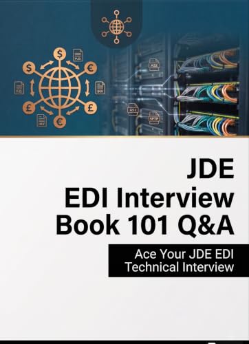 JDE EDI Interview Book: 101 Q&A: Ace Your JDE EDI Technical Interview