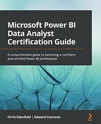 Microsoft Power BI Data Analyst Certification Guide: A comprehensive guide to becoming a confident and certified Power BI professional-Wow! eBook