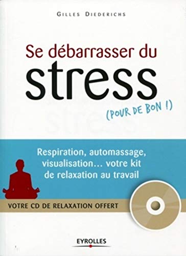 Télécharger Se débarasser du stress, pour de bon ! Respiration, automassage, visualisation…votre kit de relax PDF