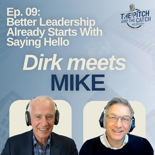 Ep. 09: Better Leadership Already Starts With Saying Hello | Dirk meets Mike Horne