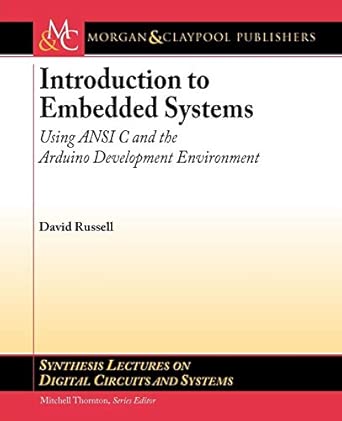 Introduction to Embedded Systems: Using ANSI C and the Arduino Development Environment (Synthesis Lectures on Digital Circuits and Systems)
