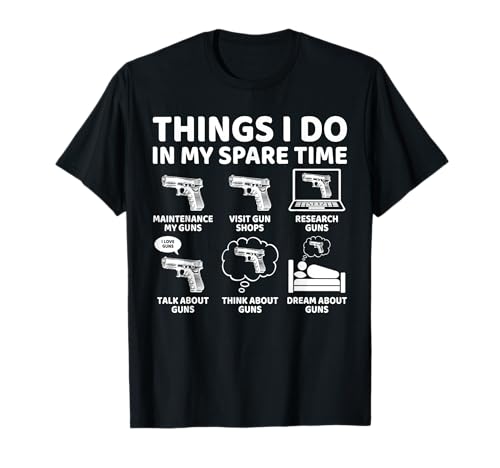 Things I Do in My Spare Time Funny Gun Lover Gun Enthusiast T-Shirt