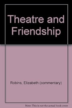 Hardcover Theatre and Friendship: Letters From Henry James To Elizabeth Robins Book