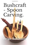 Bushcraft - Spoon Carving.