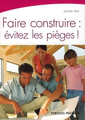 Télécharger Faire construire : évitez les pièges ! Francais PDF