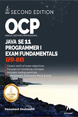 OCP Oracle Certified Professional Java SE 11 Programmer I Exam Fundamentals 1Z0-815 : Study guide for passing the OCP Java 11 Developer Certification Part 1 Exam 1Z0-815