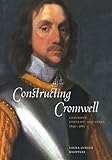 Constructing Cromwell: Ceremony, Portrait, and Print 1645-1661 1st edition by Knoppers, Laura Lunger (2009) Paperback