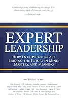 Expert Leadership: How Entrepreneurs Are Leading the Future in Mind, Mastery, and Meaning 1966395485 Book Cover