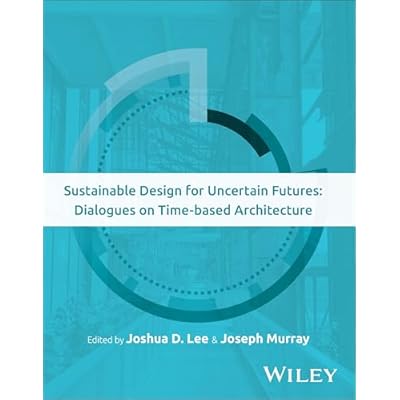 Sustainable Design for Uncertain Futures: Dialogues on Time-based Architecture