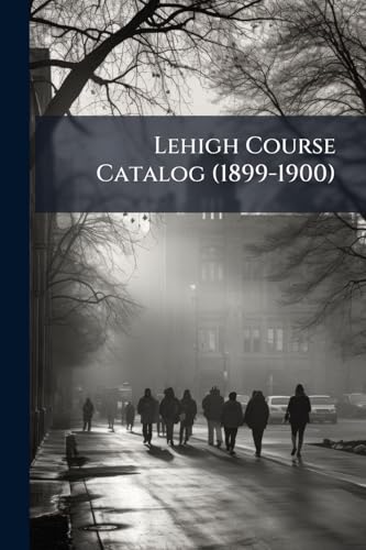 Lehigh Course Catalog (1899-1900)