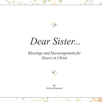 Paperback Dear Sister...: Blessings and Encouragement for Sisters in Christ Book