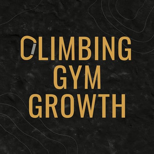 Climbing Gym Growth Podcast Podcast Por Chris Lopez arte de portada