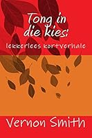 Tong in die kies:: lekkerlees kortverhale 1508510458 Book Cover