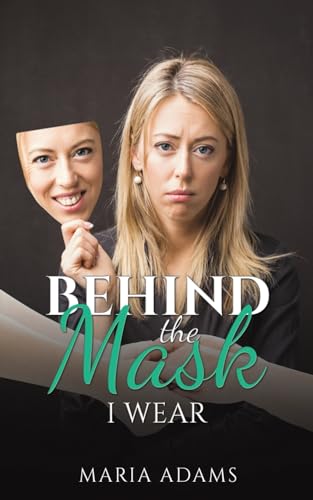 Behind the Mask I Wear