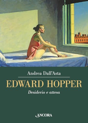 Edward Hopper. Desiderio e attesa. Ediz. a colori