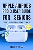 Apple Airpods Pro 3 User Guide for Seniors: The Only Simplified Book You Will Ever Need
