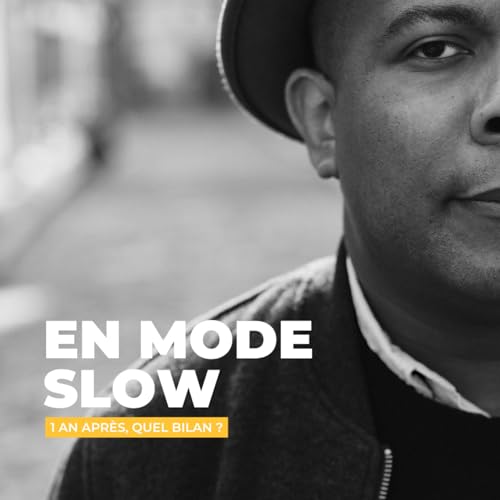 EN MODE SLOW - 1 an apr&egrave;s, quel bilan ?