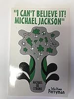 "I Can't Believe It! Michael Jackson": Michael Be Strong 0805937927 Book Cover