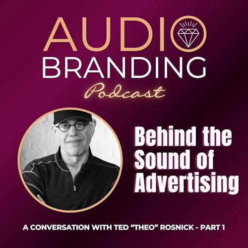 Behind the Sound of Advertising: A Conversation with Ted “Theo” Rosnick - Part 1