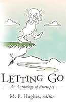 Letting Go: An Anthology of Attempts 099714890X Book Cover