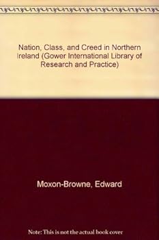 Hardcover Nation, Class, and Creed in Northern Ireland (Gower International Library of Research and Practice) Book