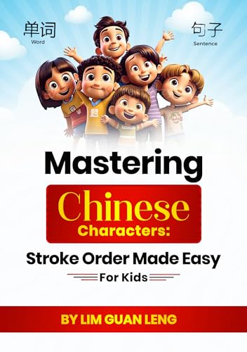 Mastering Chinese Characters: Stroke Order Made Easy For Kids