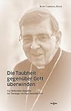 Die Taubheit gegenüber Gott überwinden: Zur bleibenden Aktualität der Theologie von Papst Benedikt XVI.