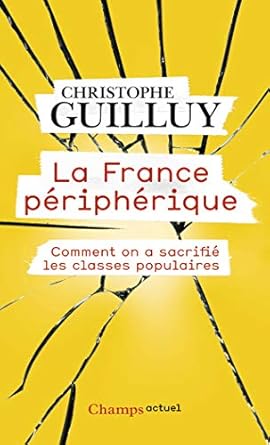 La France périphérique : Comment on a sacrifié les classes populaires