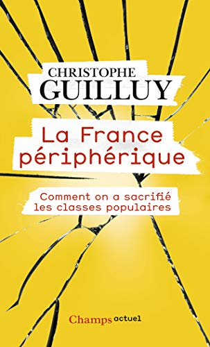 Télécharger La France périphérique : Comment on a sacrifié les classes populaires PDF Ebook En Ligne