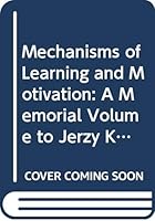 Mechanisms of Learning and Motivation: A Memorial Volume to Jerzy Konorski 0470265671 Book Cover