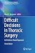 Difficult Decisions in Thoracic Surgery: An Evidence-Based Approach (Difficult Decisions in Surgery: An Evidence-Based Approach)
